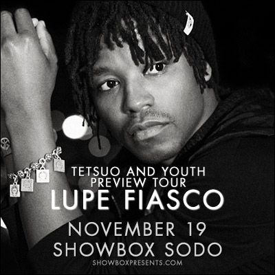 ENTER TO WIN HERE Showbox Presents: Lupe Fiasco Tuesday | November 19, 2013 Doors