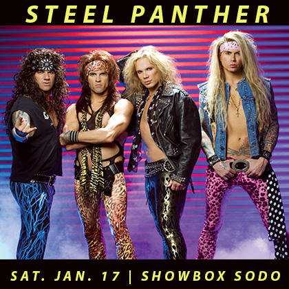 Showbox presents: Steel Panther Saturday | January 17 8 pm | Showbox   Steel Panther is