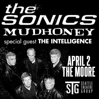 STG presents: The Sonics w/ Mudhoney Thursday | April 2 7:30 pm | Moore