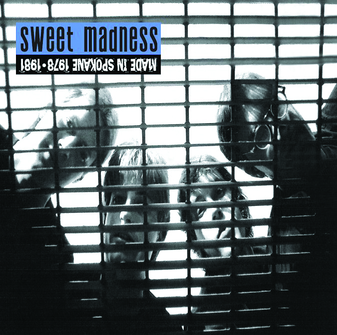 Sweet Madness, Made in Spokane 1978–1981 (out now, Light in the Attic,