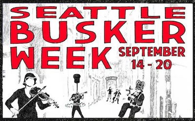 Seattle Busker Week September 14 - 20 Various Locations  FREE Performances and Concerts Throughout Seattle!