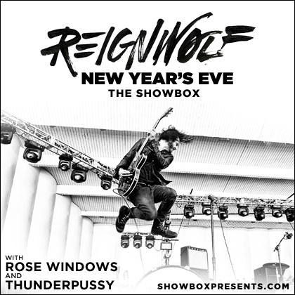 Showbox presents: NYE w/ Reignwolf, Rose Windows & Thunderpussy Wednesday | December 31 9