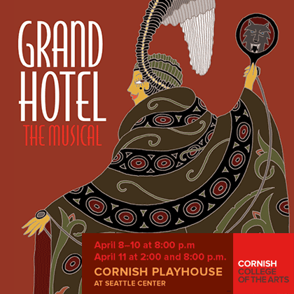 Cornish College of the Arts presents: Grand Hotel April 8 - 11 Cornish Playhouse  It